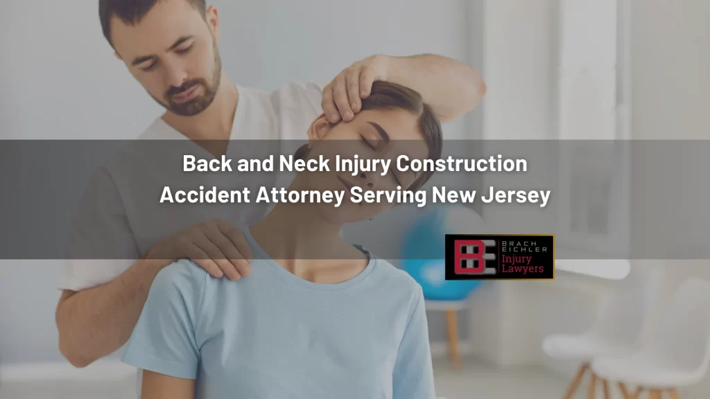 Back and Neck Injury Construction Accident Attorney Serving New Jersey
