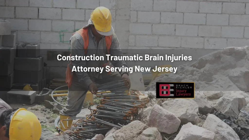 Construction Traumatic Brain Injuries Attorney Serving New Jersey