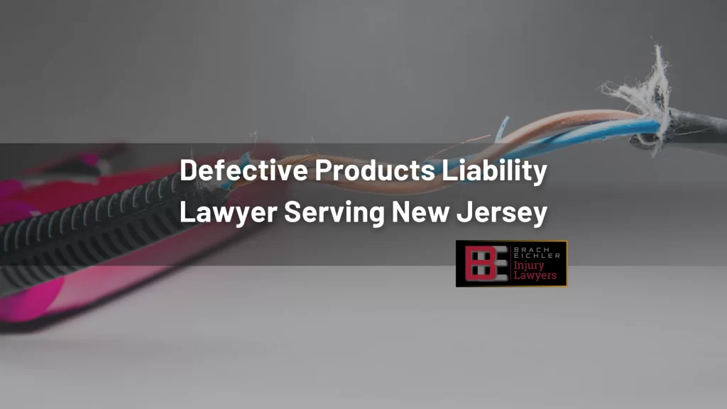 Defective Products Liability Lawyer Serving New Jersey
