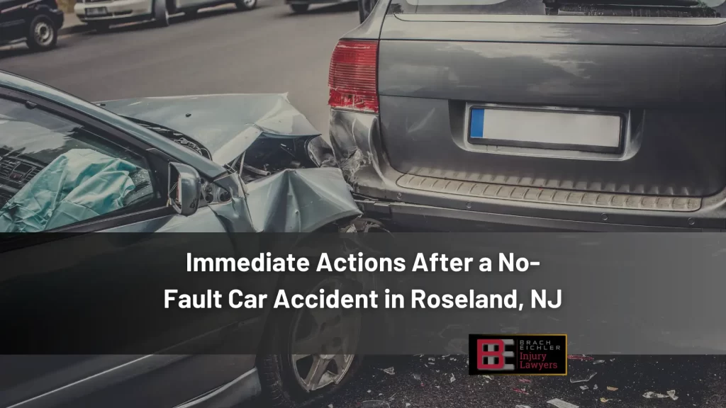 Immediate Actions After a No-Fault Car Accident in Roseland, NJ