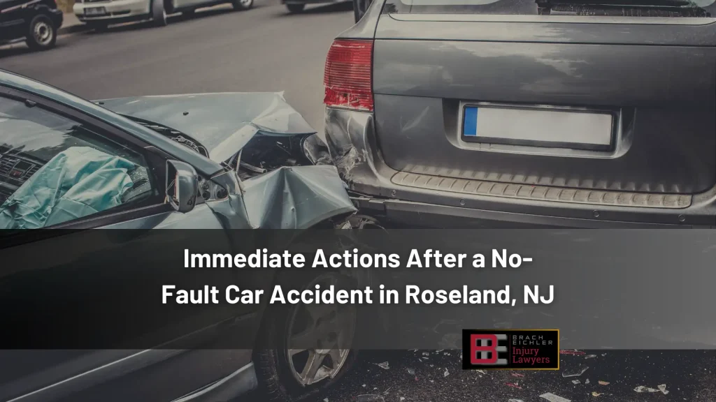 Immediate Actions After a No-Fault Car Accident in Roseland, NJ